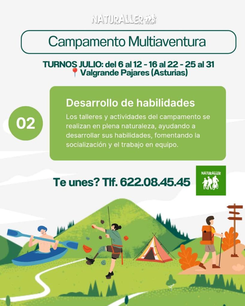Campamento Multiaventura en Valgrande Pajares, Asturias, con actividades de desarrollo de habilidades en plena naturaleza. Turnos en julio del 6 al 12, 16 al 22, y 25 al 31. Fomenta la socialización y el trabajo en equipo. Contacto: 622.08.45.45.